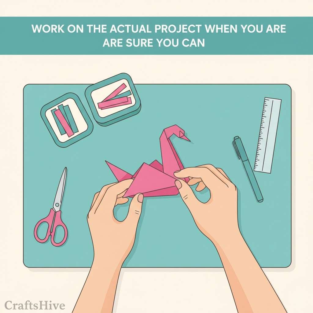 Tip #8 Work on the Actual Project when You are Sure You can