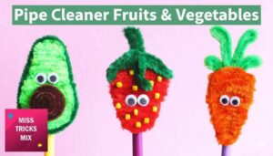 Ways to Craft Fruits and Vegetables with Pipe Cleaner
Author: Talha